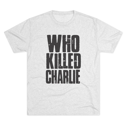 Who Killed Charlie T-Shirt