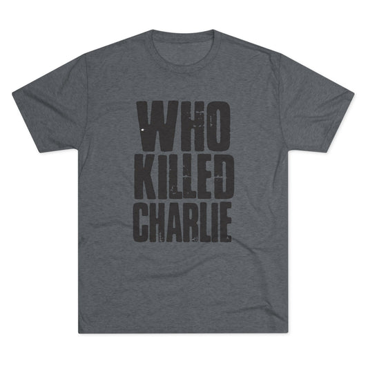 Who Killed Charlie T-Shirt