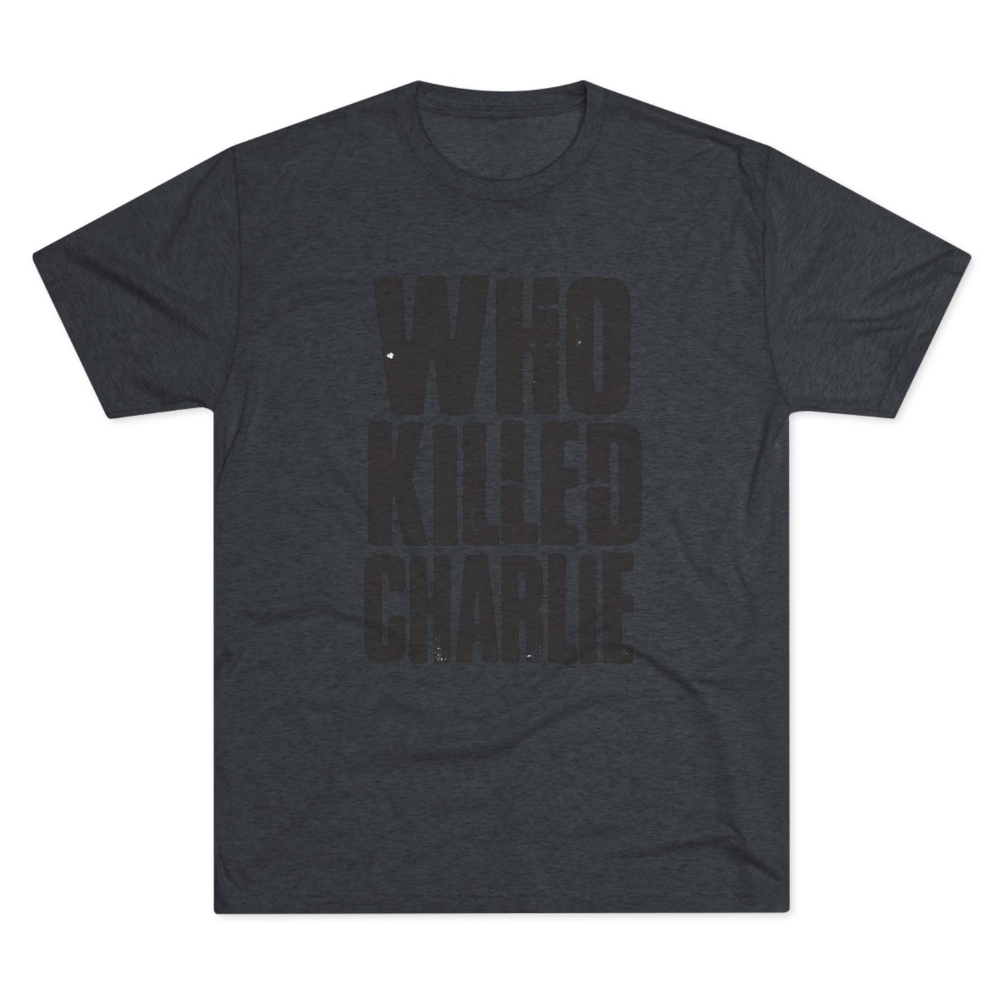 Who Killed Charlie T-Shirt