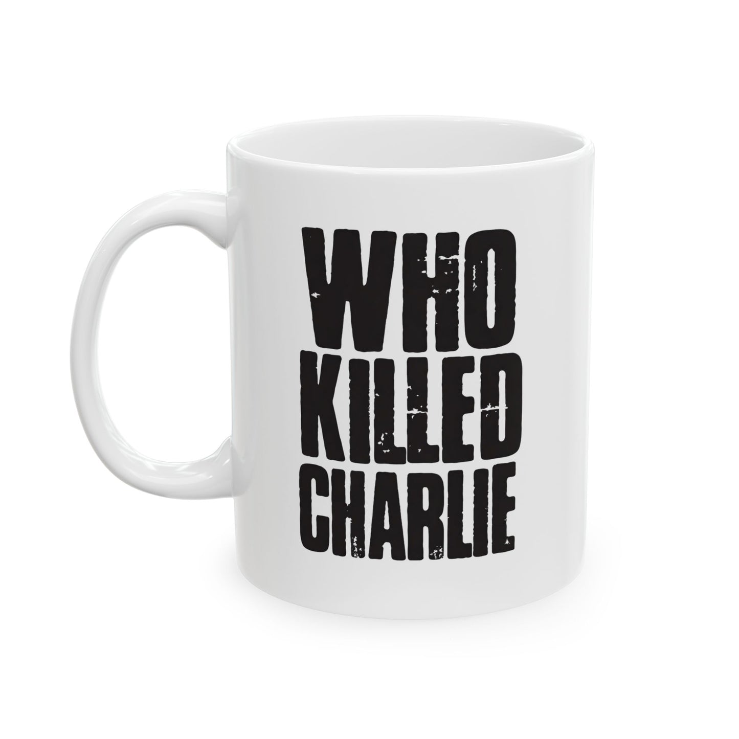 "Who Killed Charlie?" (11oz & 15oz) Conspiracy Ceramic Mug