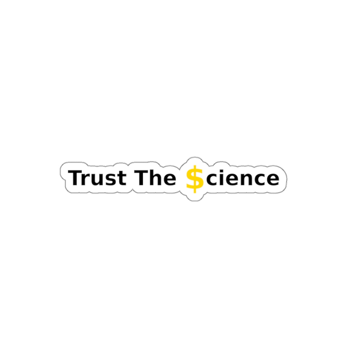 Trust The $cience Sticker